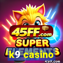 k9 casino